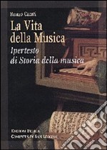 Vita della musica. Ipertesto di storia della musica (La) libro