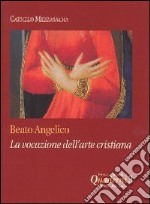 Beato Angelico: la vocazione dell'arte cristiana libro