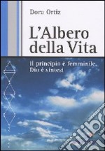 L'albero della Vita. Il principio è femminile, Dio è sintesi. libro