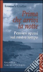 Prima che arrivi la notte. Pensieri sparsi sul nostro tempo libro