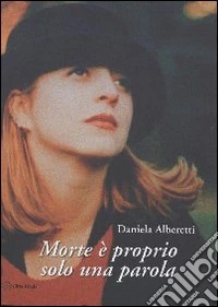 Morte è proprio solo una parola