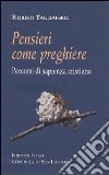 Pensieri come preghiere. Percorsi di sapienza cristiana libro