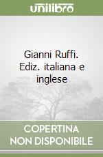 Gianni Ruffi. Ediz. italiana e inglese
