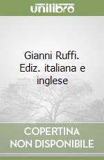 Gianni Ruffi. Ediz. italiana e inglese libro