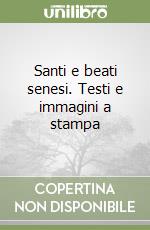 Santi e beati senesi. Testi e immagini a stampa libro