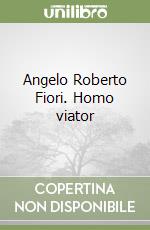 Angelo Roberto Fiori. Homo viator libro