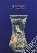 Le ceramiche di Galileo Chini. Ediz. italiana e portoghese libro