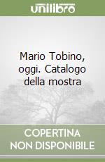 Mario Tobino, oggi. Catalogo della mostra libro