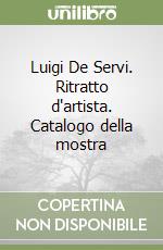 Luigi De Servi. Ritratto d'artista. Catalogo della mostra libro