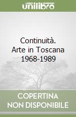 Continuità. Arte in Toscana 1968-1989 libro