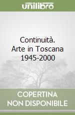 Continuità. Arte in Toscana 1945-2000 libro