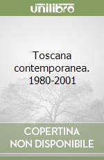 Toscana contemporanea. 1980-2001 libro