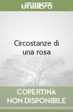 Circostanze di una rosa libro