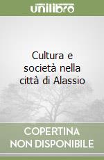 Cultura e società nella città di Alassio libro