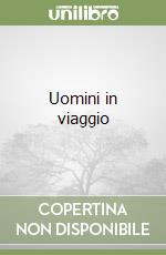 Uomini in viaggio libro