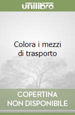 Colora i mezzi di trasporto