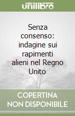 Senza consenso: indagine sui rapimenti alieni nel Regno Unito