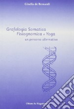 Grafologia somatica. Fisiognomica e yoga: un percorso alternativo libro