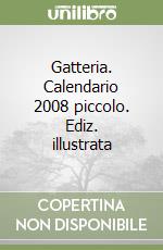 Gatteria. Calendario 2008 piccolo. Ediz. illustrata libro