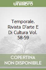 Temporale. Rivista D'arte E Di Cultura Vol. 58-59 libro