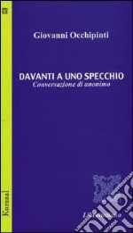 Davanti a uno specchio. Conversazione di anonimo libro