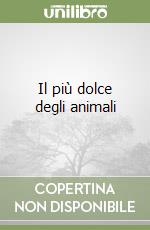 Il più dolce degli animali libro