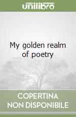 My golden realm of poetry libro