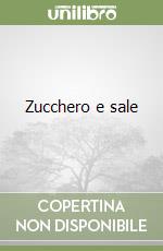 Zucchero e sale libro