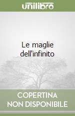 Le maglie dell'infinito libro