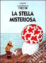 Le avventure di Tintin. La stella misteriosa libro