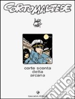 Corto Maltese. Corte sconta detta arcana libro