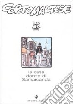 Corto Maltese. La casa dorata di Samarcanda libro