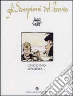 Piccolo chalet. Gli scorpioni del deserto (2) libro