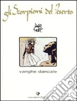 Vanghe Dancale. Gli scorpioni del deserto (3) libro