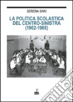 La politica scolastica del centro-sinistra (1962-1968)