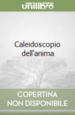 Caleidoscopio dell'anima