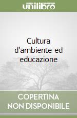Cultura d'ambiente ed educazione libro