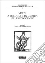 Verdi a Perugia e in Umbria nell'Ottocento libro