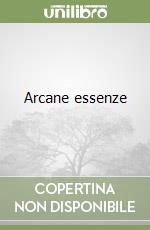 Arcane essenze libro