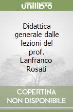 Didattica generale dalle lezioni del prof. Lanfranco Rosati