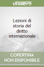 Lezioni di storia del diritto internazionale