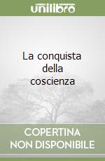 La conquista della coscienza libro