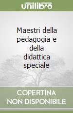 Maestri della pedagogia e della didattica speciale