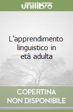 L'apprendimento linguistico in età adulta libro