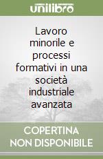 Lavoro minorile e processi formativi in una società industriale avanzata