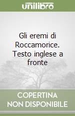 Gli eremi di Roccamorice. Testo inglese a fronte libro