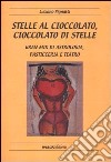 Stelle al cioccolato, cioccolato di stelle. Gran mix di astrologia, pasticceria e teatro libro