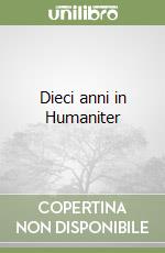 Dieci anni in Humaniter libro