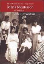 Maria Montessori e il sodalizio con l'Umanitaria. Dalla Casa dei Bambini di via Solari ai corsi per insegnanti libro