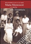 Maria Montessori e il sodalizio con l'Umanitaria. Dalla Casa dei Bambini di via Solari ai corsi per insegnanti libro
